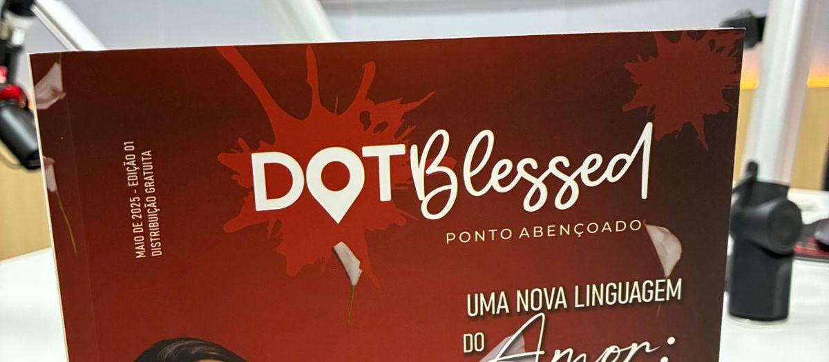 Informação, cotidiano e fé estão nas páginas da revista Dot Blessed