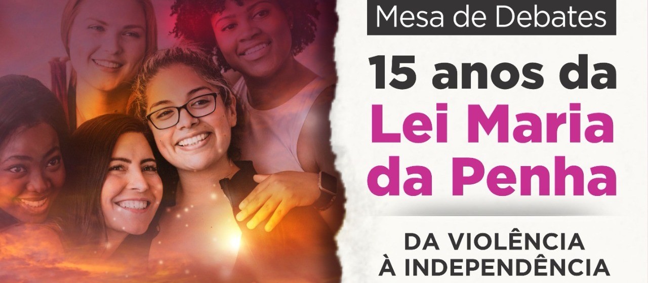 Câmara debate o marco de 15 anos da Lei Maria da Penha